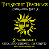 The Secret Teachings-Synchronicity-Wisdom Is Not Bestowed It Is Achieved-Ryan Gable-Mike D.-Image